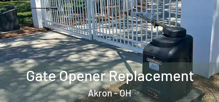 Gate Opener Replacement Akron - OH