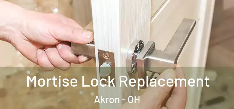 Mortise Lock Replacement Akron - OH
