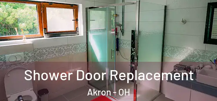 Shower Door Replacement Akron - OH